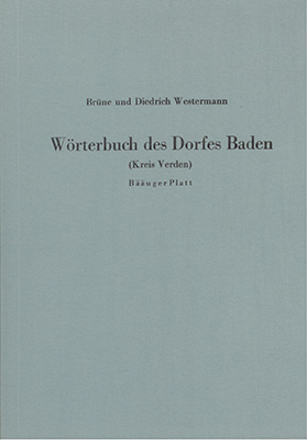 W&ouml;rterbuch des Dorfes Baden (Kreis Verden) - B&auml;&auml;uger Platt - Br&uuml;ne Westermann, Diedrich Westermann