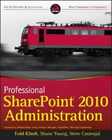 Professional SharePoint 2010 Administration -  Steve Caravajal,  Todd Klindt,  Shane Young