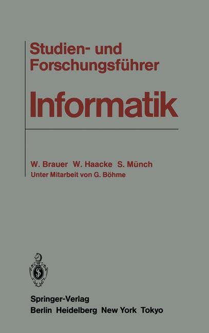 Studien- und Forschungsf&uuml;hrer Informatik - Wilfried Brauer, Wolfhart Haacke, Siegfried M&uuml;nch