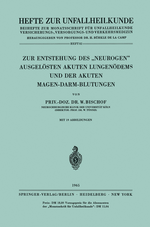 Zur Entstehung des &bdquo;Neurogen&ldquo; Ausgel&ouml;sten Akuten Lungen&ouml;dems und der Akuten Magen-Darm-Blutungen - W. Bischof