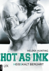 Hot as Ink - Hei&szlig;kalt ber&uuml;hrt - Helena Hunting