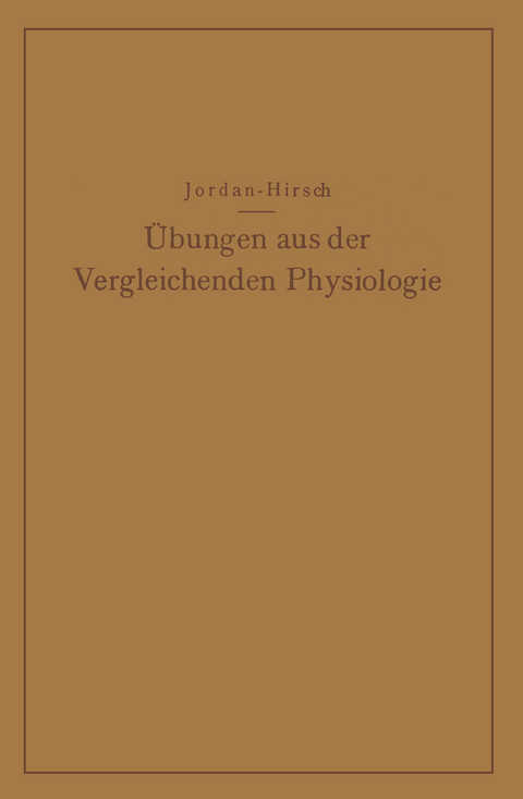 &Uuml;bungen aus der Vergleichenden Physiologie - Hermann Jordan, G. Chr. Hirsch