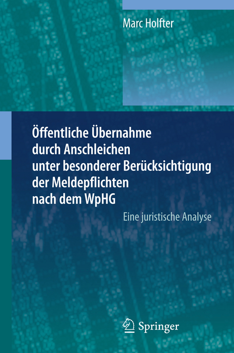 &Ouml;ffentliche &Uuml;bernahme durch Anschleichen unter besonderer Ber&uuml;cksichtigung der Meldepflichten nach dem WpHG - Marc Holfter
