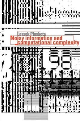 Noisy Information and Computational Complexity - Leszek Plaskota