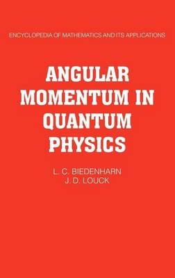 Angular Momentum in Quantum Physics - L. C. Biedenharn, James D. Louck