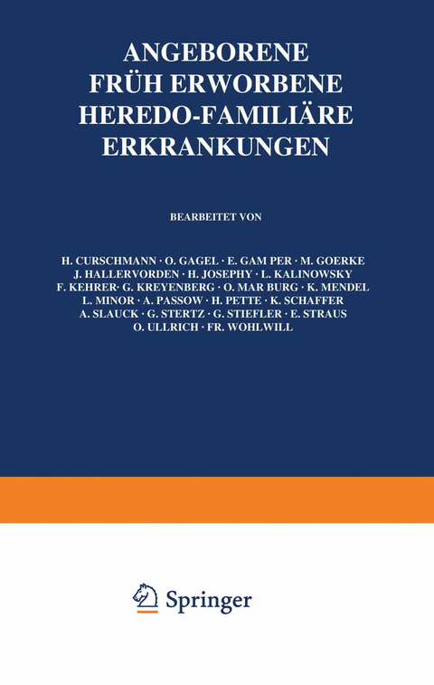 Angeborene, fr&uuml;h erworbene, heredo-famili&auml;re Erkrankungen - H. Curschmann, O. Gagel, E. Gamper, M. Goerke, J. Hallervorden, H. Josephy, L. Kalinowsky, F. Kehrer, G. Kreyenberg, O. Marburg, K. Mendel, L. Minor, A. Passow, H. Pette, K. Schaffer
