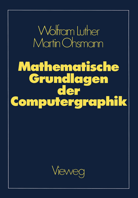 Mathematische Grundlagen der Computergraphik - Wolfram Luther, Martin Ohsmann