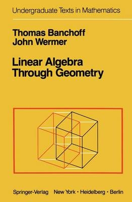 Linear Algebra Through Geometry - Thomas F. Banchoff, John Wermer