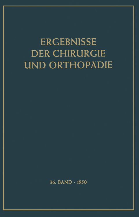 Ergebnisse der Chirurgie und Orthop&auml;die - Karl Heinrich Bauer, Alfred Brunner