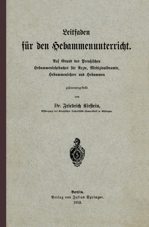 Leitfaden f&uuml;r den Hebammenunterricht - Friedrich Kirstein