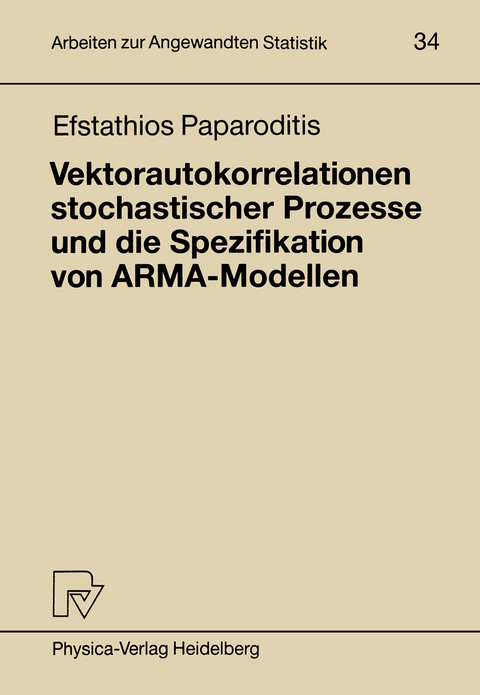 Vektorautokorrelationen stochastischer Prozesse und die Spezifikation von ARMA-Modellen - Efstathios Paparoditis