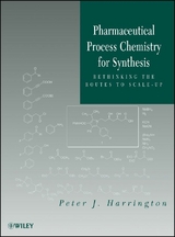 Pharmaceutical Process Chemistry for Synthesis - Peter J. Harrington