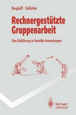 Rechnergestützte Gruppenarbeit - Uwe Borghoff, Johann Schlichter