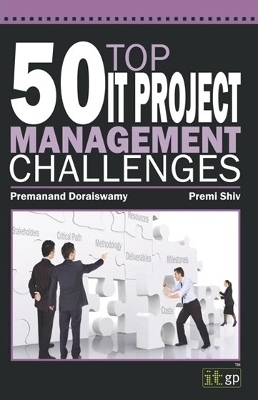 50 Top IT Project Management Challenges - Premi Shiv, Premanand Doraiswamy