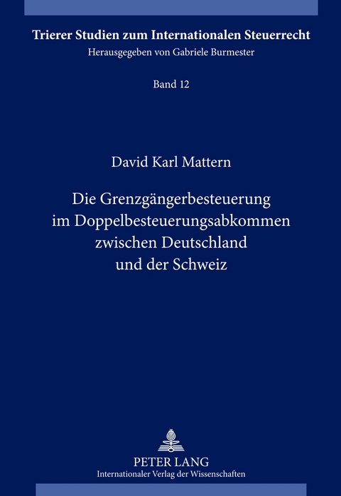 Die Grenzg&auml;ngerbesteuerung im Doppelbesteuerungsabkommen zwischen Deutschland und der Schweiz - David Mattern