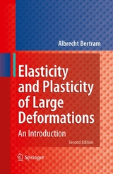 Elasticity and Plasticity of Large Deformations - Albrecht Bertram