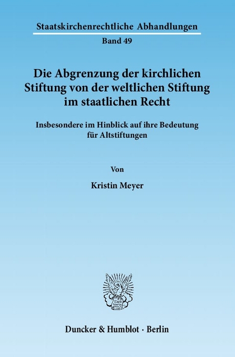 Die Abgrenzung der kirchlichen Stiftung von der weltlichen Stiftung im staatlichen Recht. - Kristin Meyer