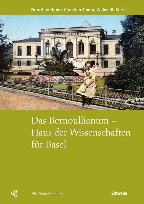 Das Bernoullianum - Haus der Wissenschaften f&uuml;r Basel - Dorothee Huber, Christian Simon, Willem B. Stern