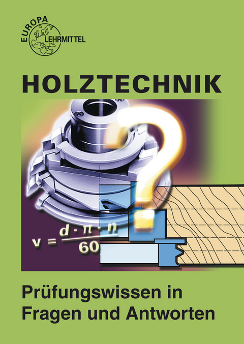Holztechnik - Pr&uuml;fungswissen in Fragen und Antworten - Wolfgang Nutsch, Peter Schulz