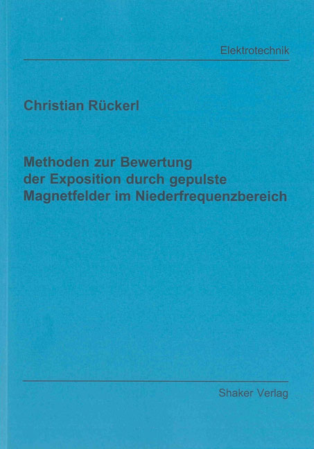 Methoden zur Bewertung der Exposition durch gepulste Magnetfelder im Niederfrequenzbereich - Christian Rückerl