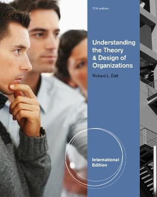 Understanding the Theory and Design of Organizations, International Edition - Richard Daft