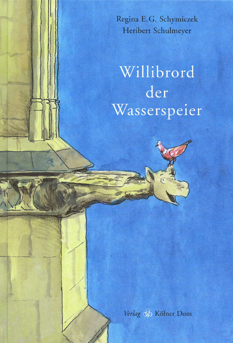 Willibrord der Wasserspeier - Regina E Schymiczek