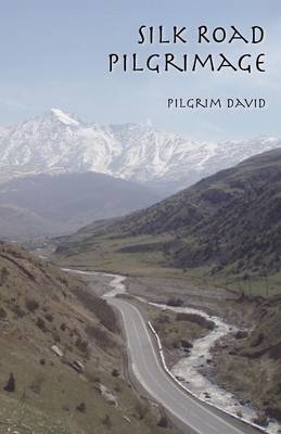 Silk Road Pilgrimage - Pilgrim David