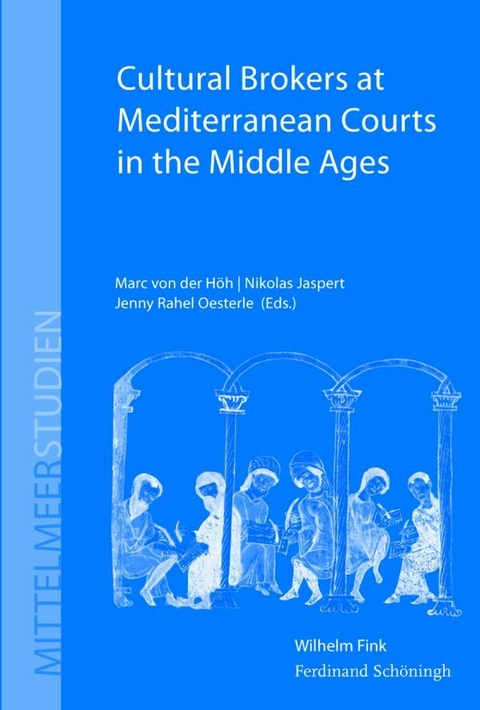 Cultural Brokers at Mediterranean Courts in the Middle Ages - 