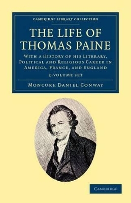 The Life of Thomas Paine 2 Volume Set - Moncure Daniel Conway