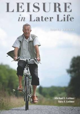 Leisure in Later Life - Michael J Leitner, Sara F Leitner