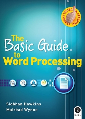 The Basic Guide to Word Processing - Siobhan Hawkins, Mairead Wynne