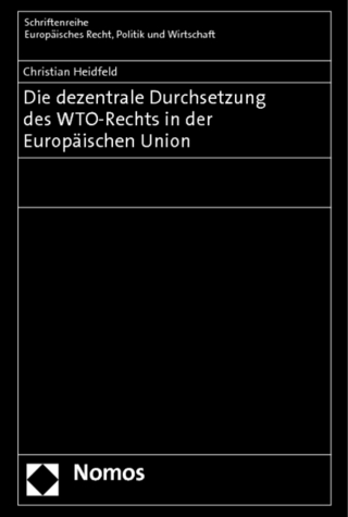 Die dezentrale Durchsetzung des WTO-Rechts in der Europäischen Union