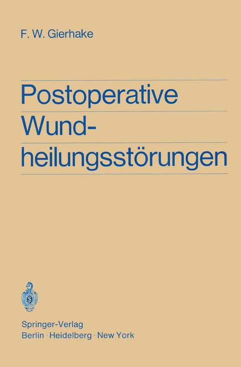 Postoperative Wundheilungsst&ouml;rungen - Friedrich W. Gierhake