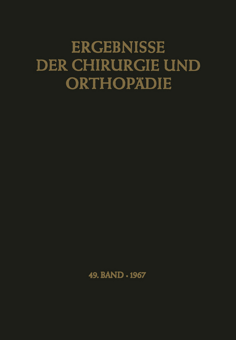 Ergebnisse der Chirurgie und Orthop&auml;die - Karl Heinrich Bauer, Alfred Brunner, Kurt Lindemann