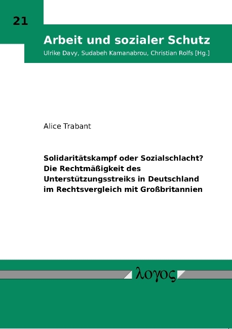 Solidarit&auml;tskampf oder Sozialschlacht? Die Rechtm&auml;&szlig;igkeit des Unterst&uuml;tzungsstreiks in Deutschland im Rechtsvergleich mit Gro&szlig;britannien - Alice Trabant