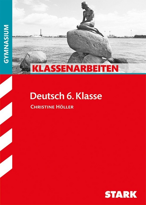 STARK Klassenarbeiten Gymnasium - Deutsch 6. Klasse - Christine H&ouml;ller