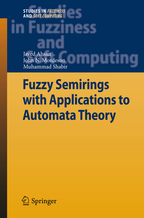 Fuzzy Semirings with Applications to Automata Theory - Javed Ahsan, John N. Mordeson, Muhammad Shabir