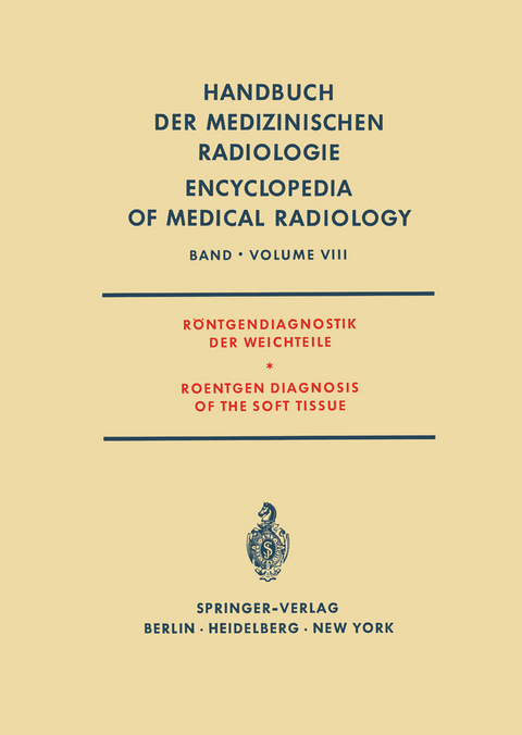 R&ouml;ntgendiagnostik der Weichteile / Roentgen Diagnosis of the Soft Tissue