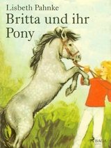 Britta und ihr Pony -  Lisbeth Pahnke