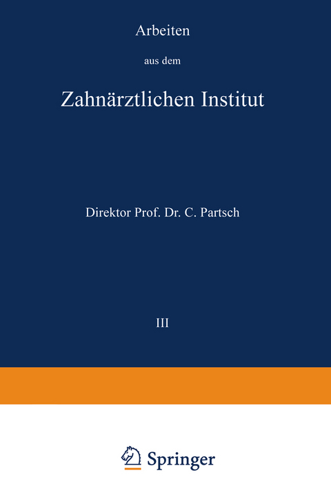 Arbeiten aus dem Zahn&auml;rztlichen Institut der Universit&auml;t Breslau - Carl Partsch