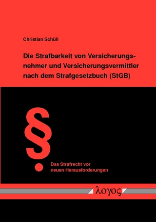 Die Strafbarkeit von Versicherungsnehmer und Versicherungsvermittler nach dem Strafgesetzbuch (StGB)