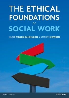 The Ethical Foundations of Social Work - Stephen Cowden, Annie Pullen-Sansfacon