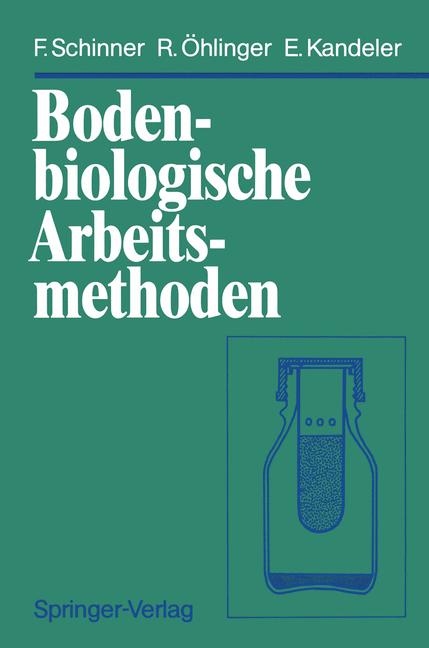 Bodenbiologische Arbeitsmethoden - Franz Schinner, Richard &Ouml;hlinger, Ellen Kandeler