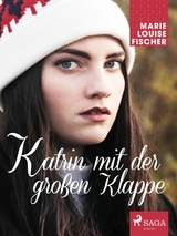 Katrin mit der gro&szlig;en Klappe - Marie Louise Fischer