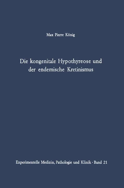 Die kongenitale Hypothyreose und der endemische Kretinismus - M. P. K&ouml;nig