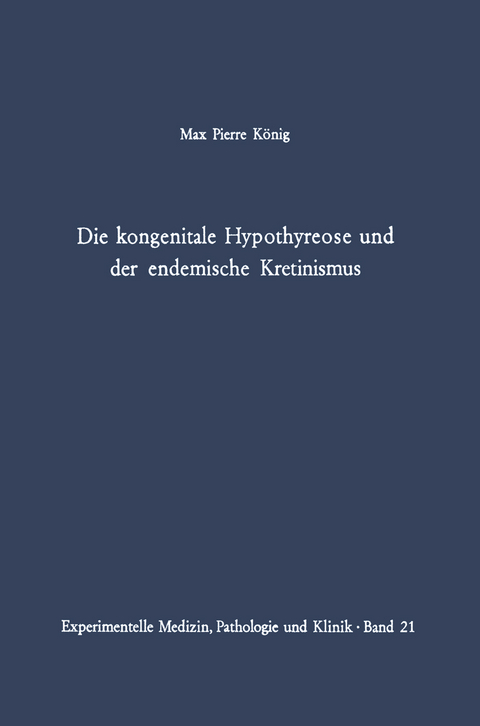Die kongenitale Hypothyreose und der endemische Kretinismus - M. P. König
