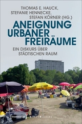 Aneignung urbaner Freir&auml;ume - 