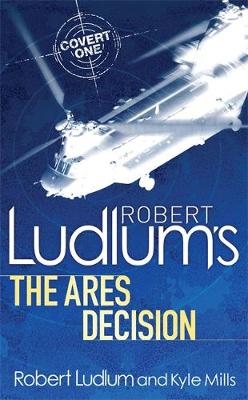 Robert Ludlum's The Ares Decision - Kyle Mills, Robert Ludlum
