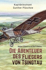 Die Abenteuer des Fliegers von Tsingtau - Gunther Plüschow