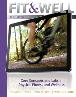 Fit & Well Brief Edition: Core Concepts and Labs in Physical Fitness and Wellness Loose Leaf Edition